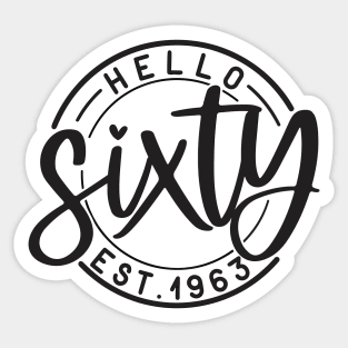 Hello Sixty 60th birthday Est 1963 Sticker